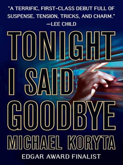 Title details for Tonight I Said Goodbye by Michael Koryta - Wait list